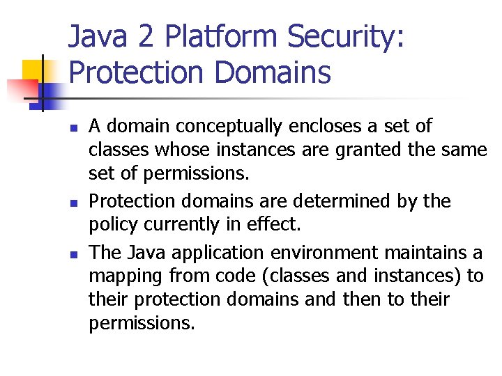 Java 2 Platform Security: Protection Domains n n n A domain conceptually encloses a