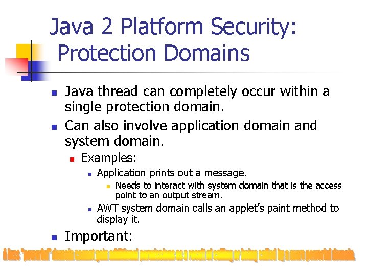 Java 2 Platform Security: Protection Domains n n Java thread can completely occur within