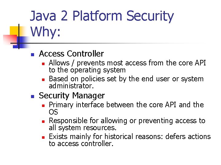 Java 2 Platform Security Why: n Access Controller n n n Allows / prevents