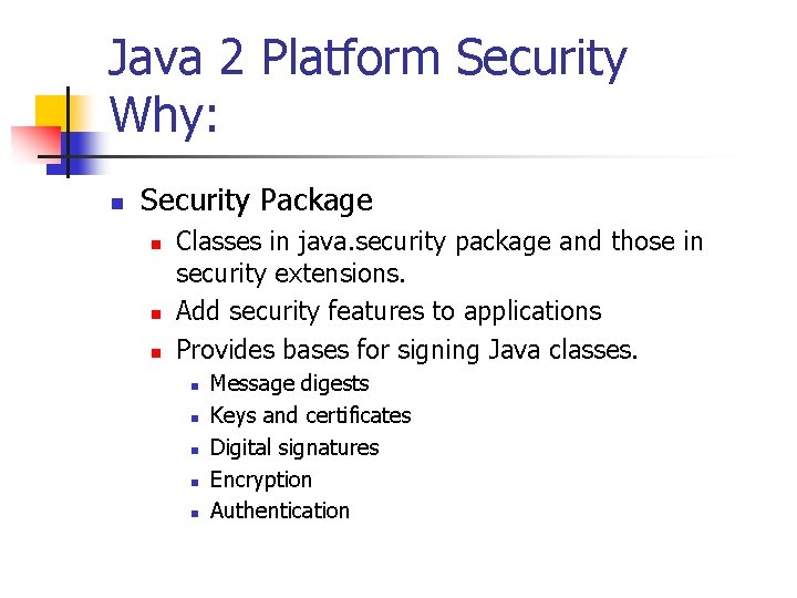 Java 2 Platform Security Why: n Security Package n n n Classes in java.
