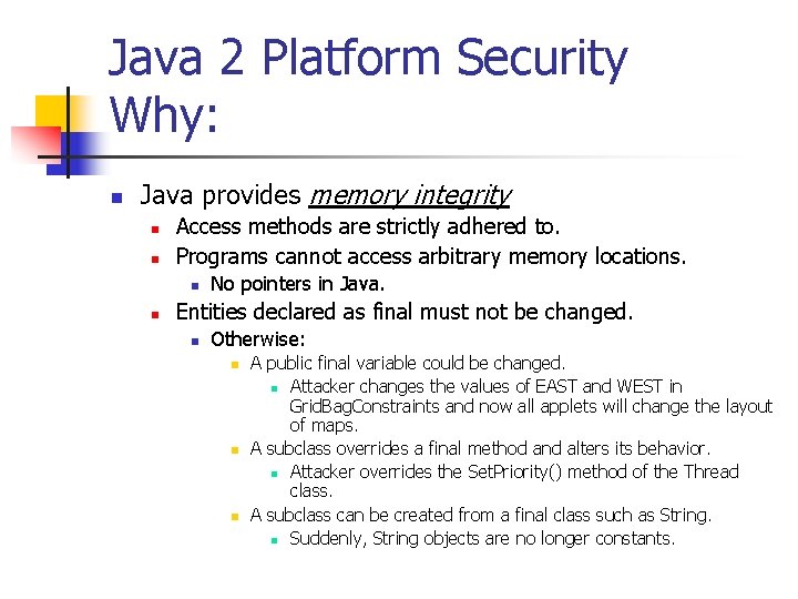 Java 2 Platform Security Why: n Java provides memory integrity n n Access methods