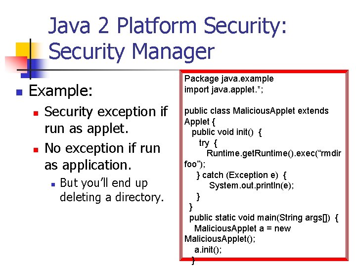 Java 2 Platform Security: Security Manager n Example: n n Security exception if run