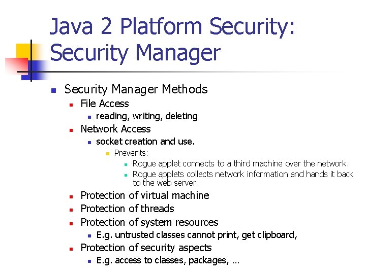 Java 2 Platform Security: Security Manager n Security Manager Methods n File Access n