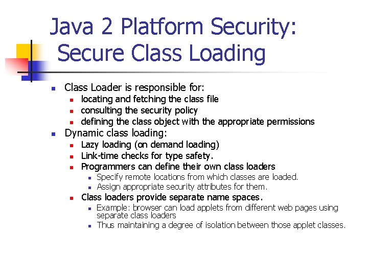 Java 2 Platform Security: Secure Class Loading n Class Loader is responsible for: n