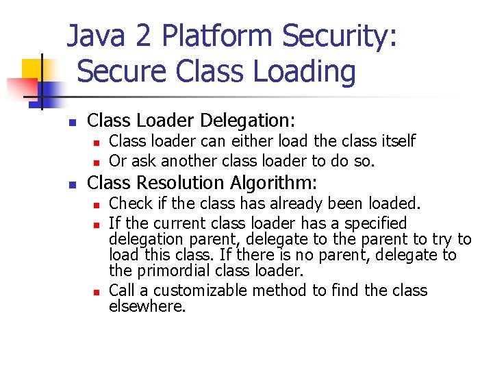 Java 2 Platform Security: Secure Class Loading n Class Loader Delegation: n n n
