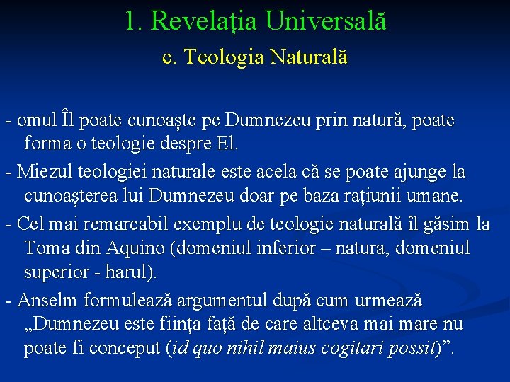 1. Revelația Universală c. Teologia Naturală - omul Îl poate cunoaște pe Dumnezeu prin