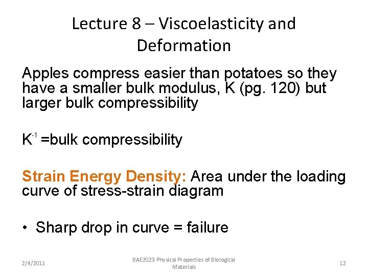 Lecture 8 – Viscoelasticity and Deformation Apples compress easier than potatoes so they have