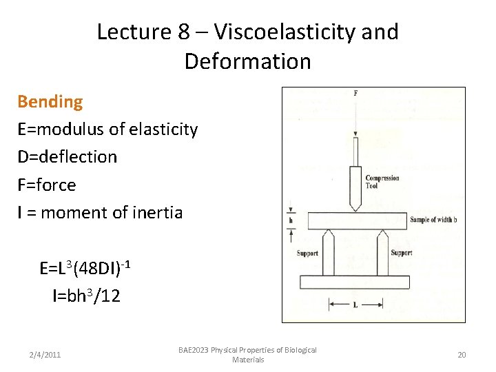 Lecture 8 – Viscoelasticity and Deformation Bending E=modulus of elasticity D=deflection F=force I =