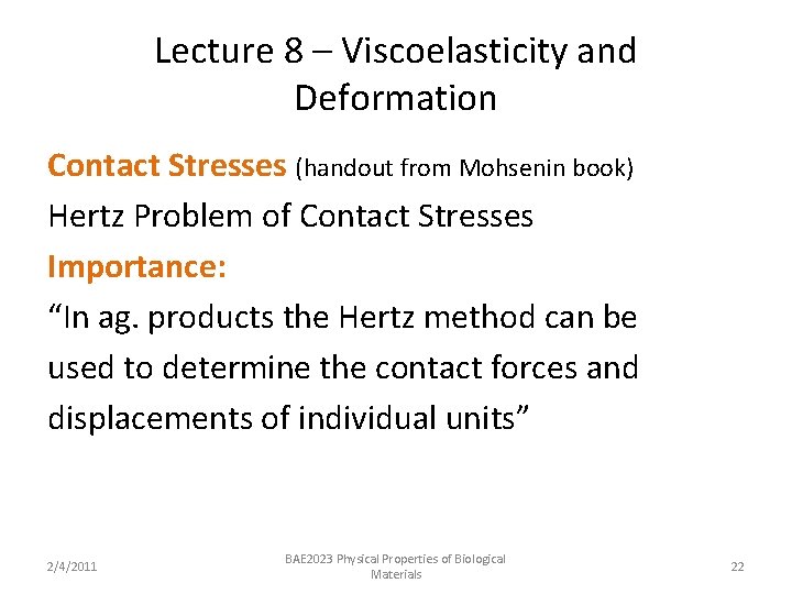 Lecture 8 – Viscoelasticity and Deformation Contact Stresses (handout from Mohsenin book) Hertz Problem