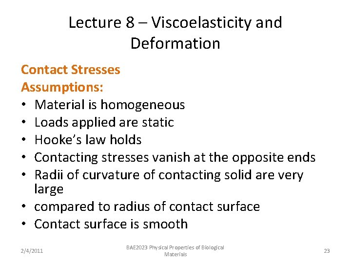 Lecture 8 – Viscoelasticity and Deformation Contact Stresses Assumptions: • Material is homogeneous •