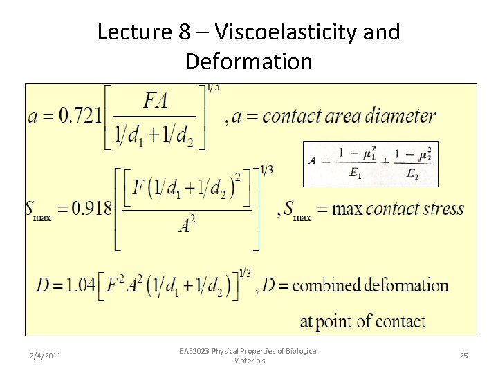 Lecture 8 – Viscoelasticity and Deformation 2/4/2011 BAE 2023 Physical Properties of Biological Materials