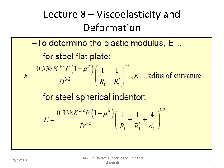 Lecture 8 – Viscoelasticity and Deformation 2/4/2011 BAE 2023 Physical Properties of Biological Materials