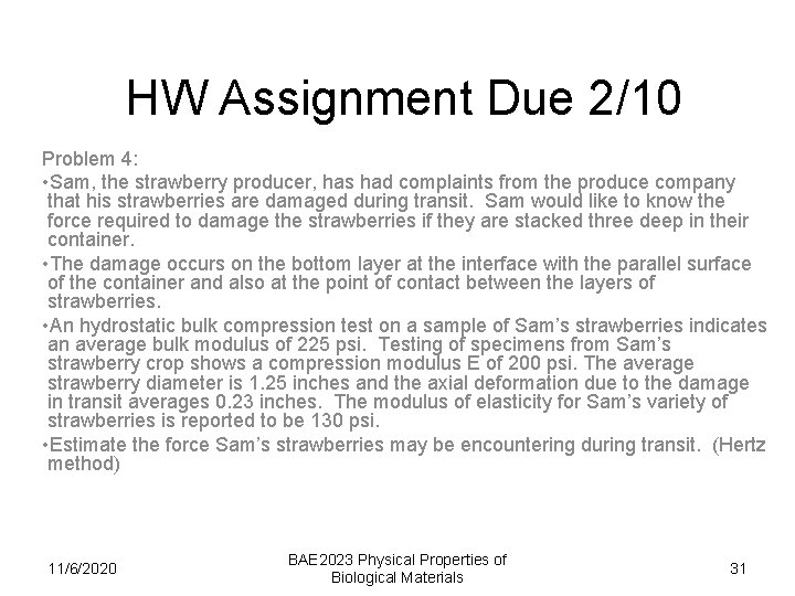 HW Assignment Due 2/10 Problem 4: • Sam, the strawberry producer, has had complaints