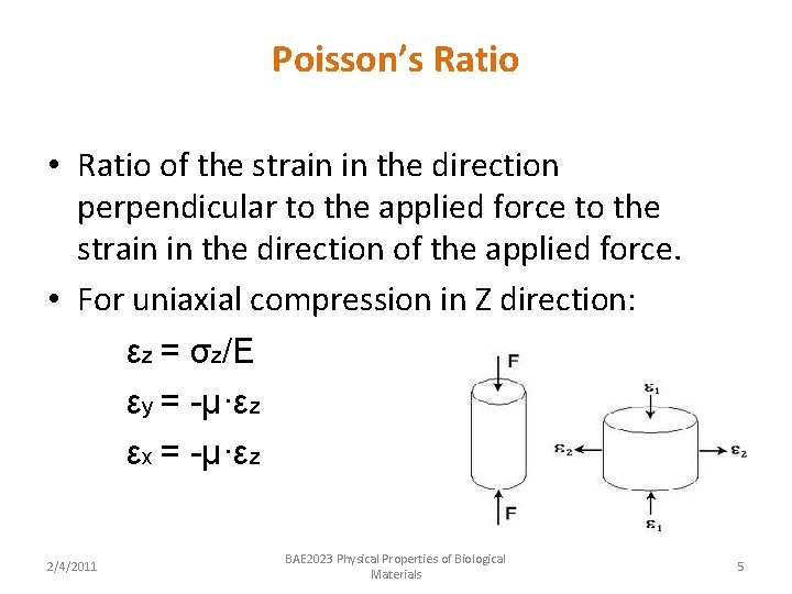 Poisson’s Ratio • Ratio of the strain in the direction perpendicular to the applied