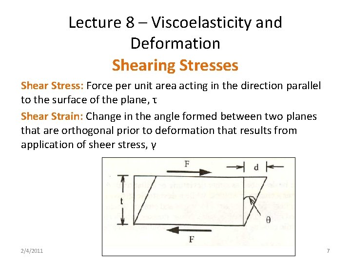 Lecture 8 – Viscoelasticity and Deformation Shearing Stresses Shear Stress: Force per unit area