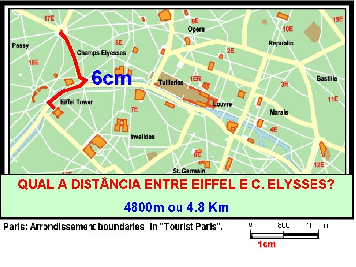 6 cm QUAL A DIST NCIA ENTRE EIFFEL E C. ELYSSES? 4800 m ou