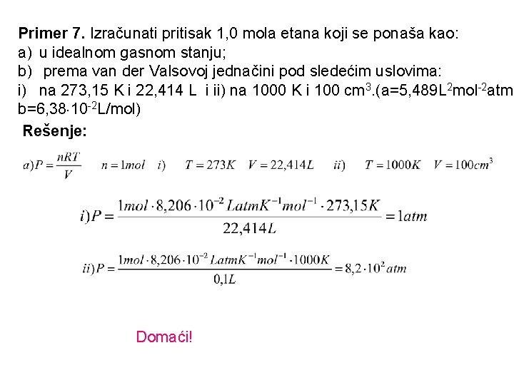 Primer 7. Izračunati pritisak 1, 0 mola etana koji se ponaša kao: a) u