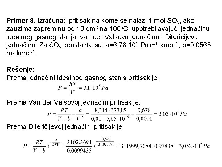 Primer 8. Izračunati pritisak na kome se nalazi 1 mol SO 2, ako zauzima