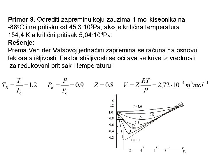 Primer 9. Odrediti zapreminu koju zauzima 1 mol kiseonika na -88 o. C i