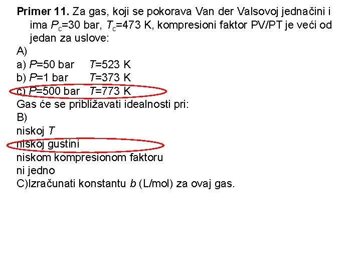 Primer 11. Za gas, koji se pokorava Van der Valsovoj jednačini i ima Pc=30