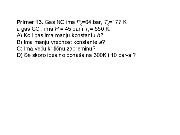 Primer 13. Gas NO ima Pc=64 bar, Tc=177 K a gas CCl 4 ima