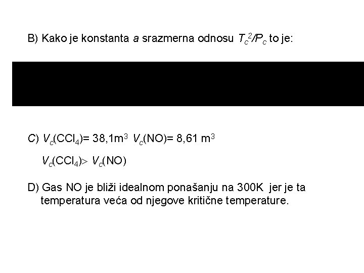 B) Kako je konstanta a srazmerna odnosu Tc 2/Pc to je: C) Vc(CCl 4)=