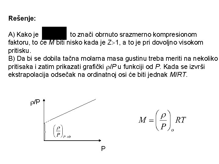 Rešenje: A) Kako je to znači obrnuto srazmerno kompresionom faktoru, to će M biti