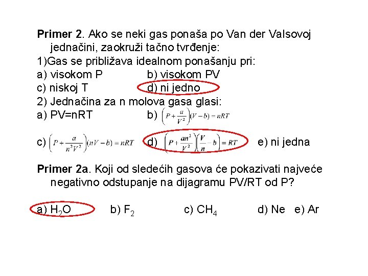 Primer 2. Ako se neki gas ponaša po Van der Valsovoj jednačini, zaokruži tačno