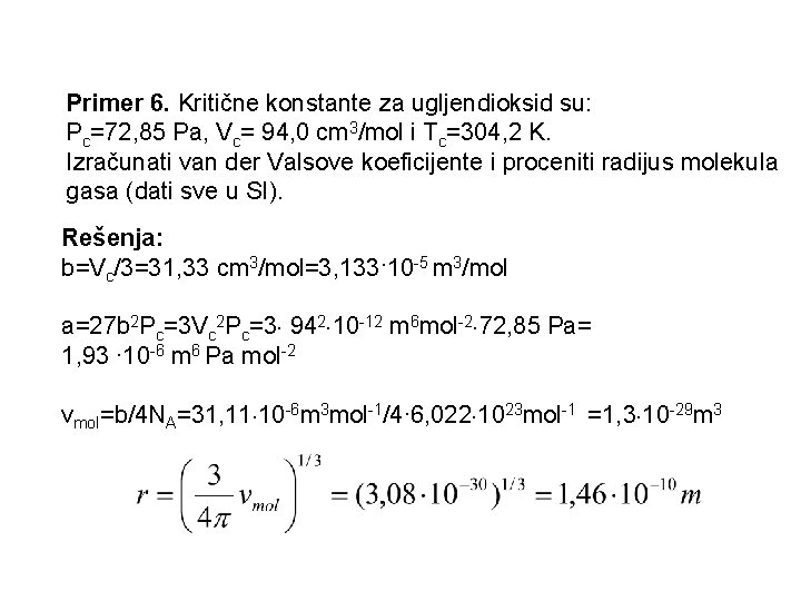 Primer 6. Kritične konstante za ugljendioksid su: Pc=72, 85 Pa, Vc= 94, 0 cm