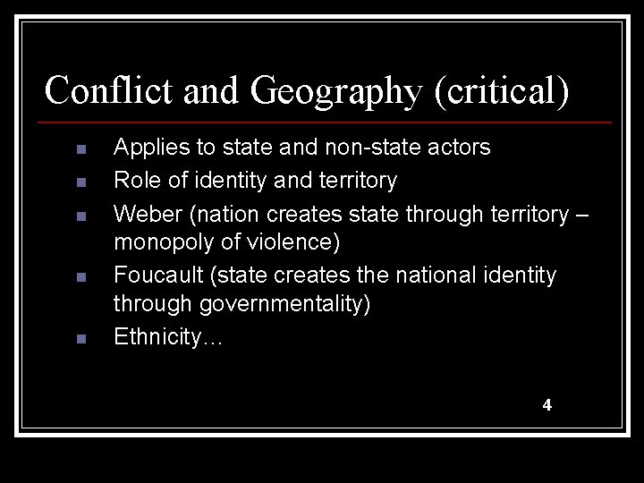 Conflict and Geography (critical) n n n Applies to state and non-state actors Role