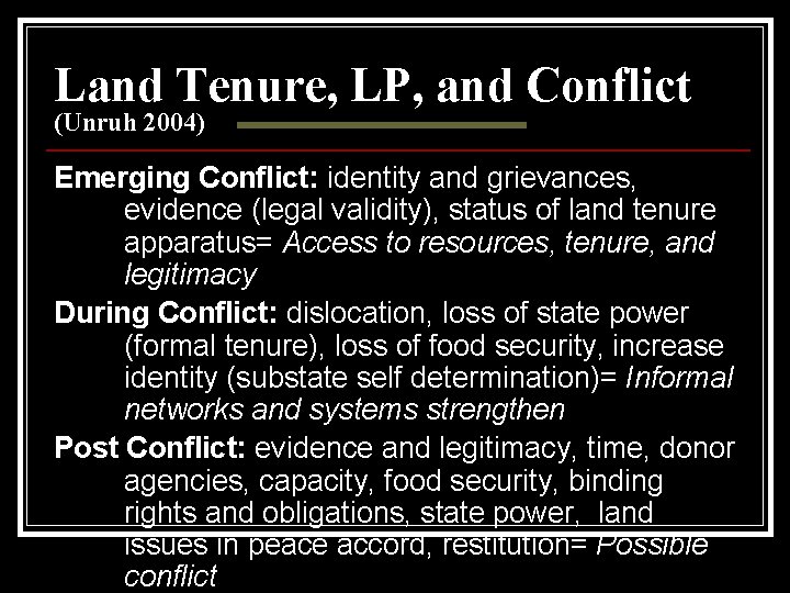 Land Tenure, LP, and Conflict (Unruh 2004) Emerging Conflict: identity and grievances, evidence (legal