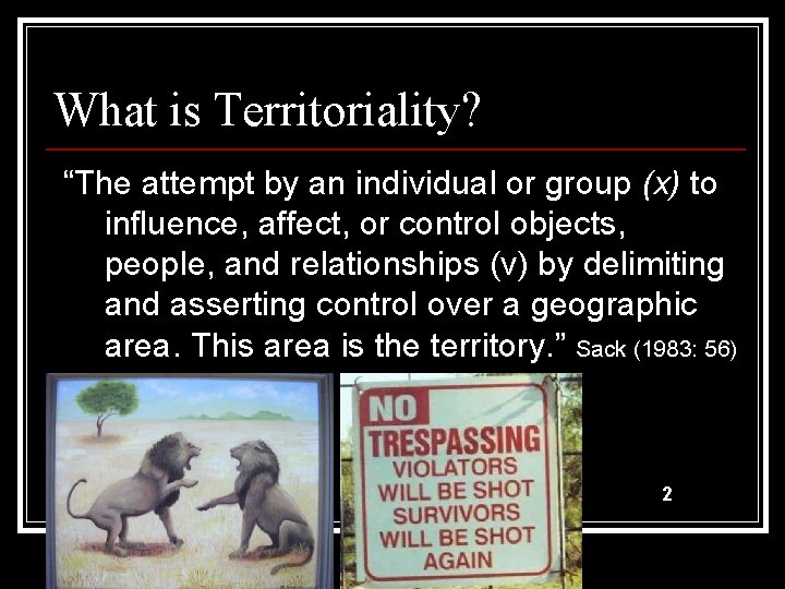 What is Territoriality? “The attempt by an individual or group (x) to influence, affect,