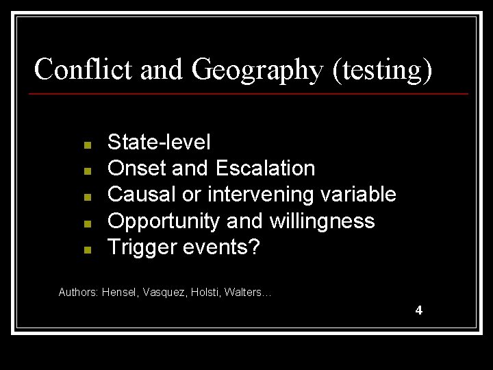 Conflict and Geography (testing) n n n State-level Onset and Escalation Causal or intervening