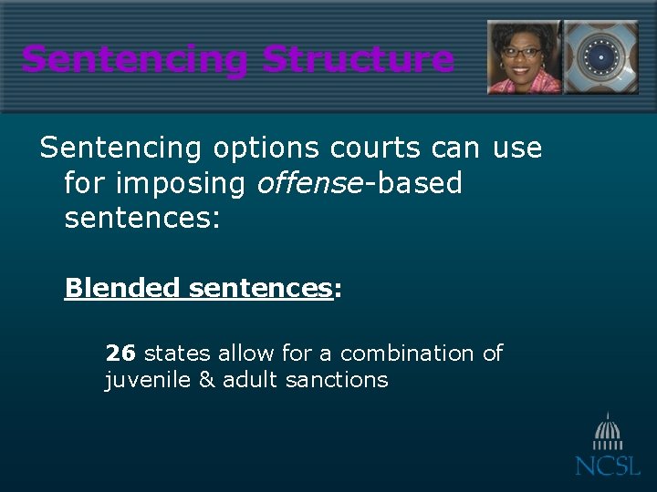 Sentencing Structure Sentencing options courts can use for imposing offense-based sentences: Blended sentences: 26