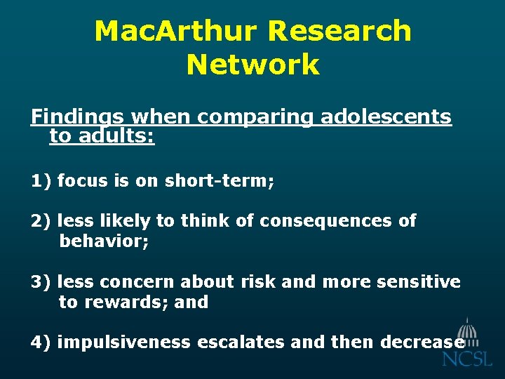 Mac. Arthur Research Network Findings when comparing adolescents to adults: 1) focus is on