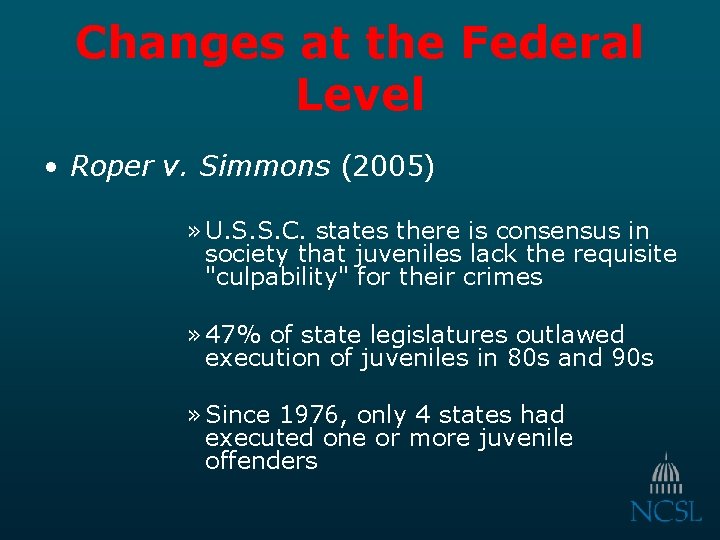Changes at the Federal Level • Roper v. Simmons (2005) » U. S. S.