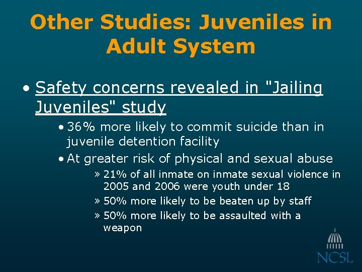 Other Studies: Juveniles in Adult System • Safety concerns revealed in "Jailing Juveniles" study