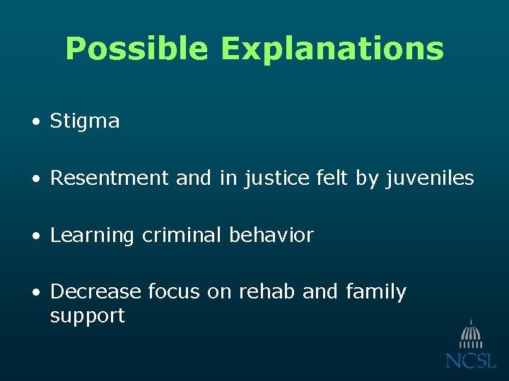 Possible Explanations • Stigma • Resentment and in justice felt by juveniles • Learning