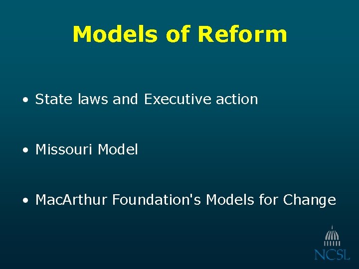 Models of Reform • State laws and Executive action • Missouri Model • Mac.