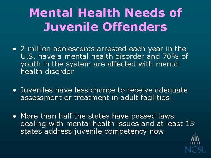 Mental Health Needs of Juvenile Offenders • 2 million adolescents arrested each year in