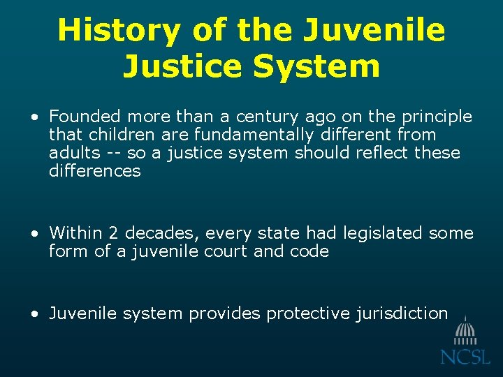 History of the Juvenile Justice System • Founded more than a century ago on