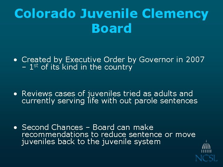 Colorado Juvenile Clemency Board • Created by Executive Order by Governor in 2007 –