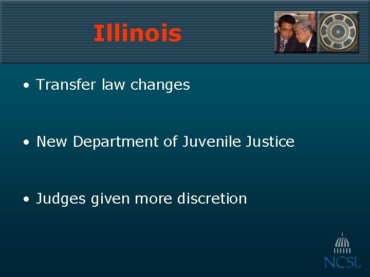 Illinois • Transfer law changes • New Department of Juvenile Justice • Judges given