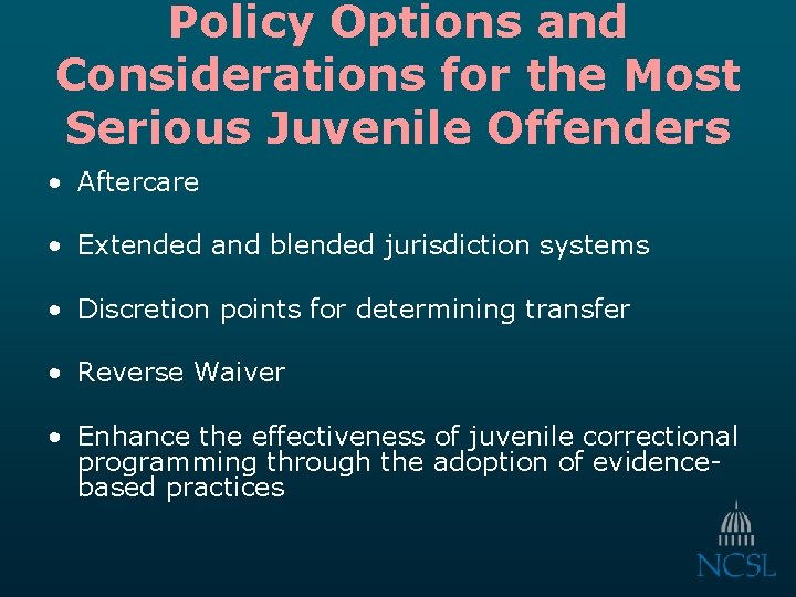 Policy Options and Considerations for the Most Serious Juvenile Offenders • Aftercare • Extended