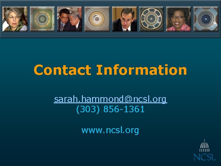 Contact Information sarah. hammond@ncsl. org (303) 856 -1361 www. ncsl. org 