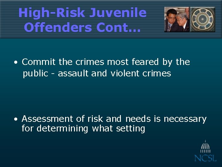 High-Risk Juvenile Offenders Cont… • Commit the crimes most feared by the public -
