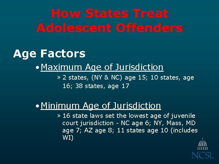 How States Treat Adolescent Offenders Age Factors • Maximum Age of Jurisdiction » 2