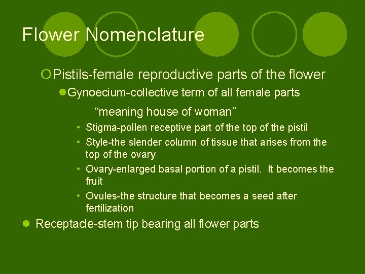 Flower Nomenclature ¡Pistils-female reproductive parts of the flower l. Gynoecium-collective term of all female