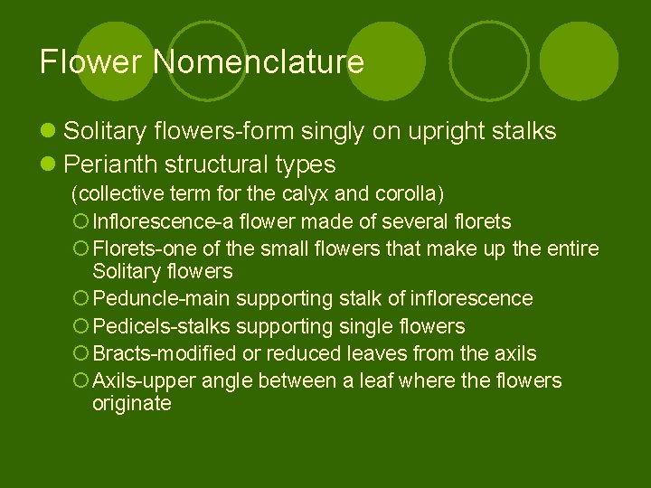 Flower Nomenclature l Solitary flowers-form singly on upright stalks l Perianth structural types (collective