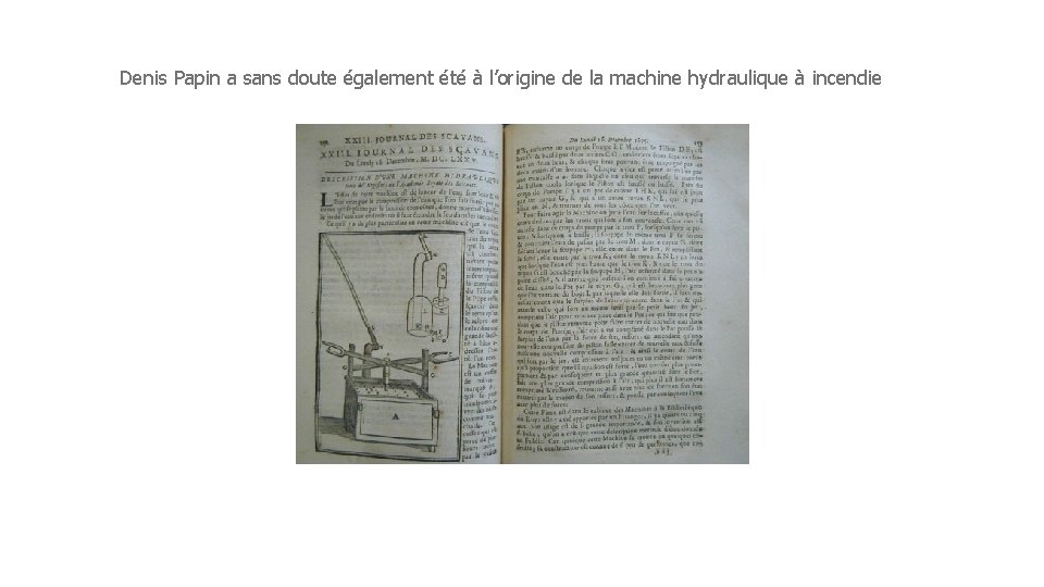 Denis Papin a sans doute également été à l’origine de la machine hydraulique à